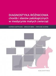 Diagnostyka różnicowa chorób i stanów patologicznych w medycnie małych zwierząt