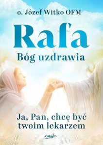 Rafa Bóg uzdrawia