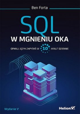 SQL w mgnieniu oka. Opanuj język zapytań w 10 minut dziennie. Wydanie V