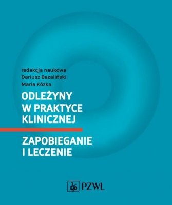 Odleżyny w praktyce klinicznej Zapobieganie i leczenie