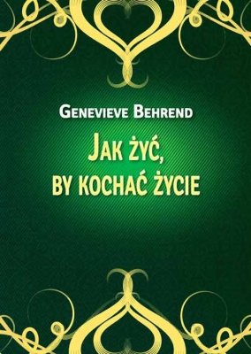 Jak żyć by kochać życie