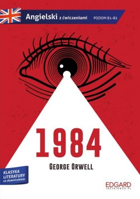 1984 George Orwell Adaptacja klasyki z ćwiczeniami Angielski ze słowniczkiem