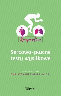 Sercowo-płucne testy wysiłkowe Kompendium