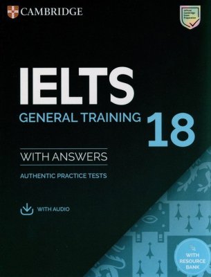 IELTS 18 General Training Authentic practice tests with Answers with Audio with Resource Bank