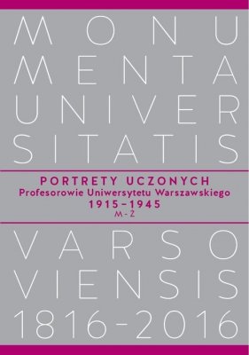 Portrety Uczonych Profesorowie Uniwersytetu Warszawskiego 1915−1945, M−Ż