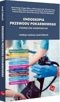 ENDOSKOPIA PRZEWODU POKARMOWEGO. Podręczne kompendium