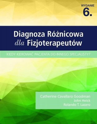 DIAGNOZA RÓŻNICOWA DLA FIZJOTERAPEUTÓW. Kiedy kierować pacjenta do innego specjalisty?