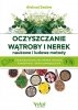 Oczyszczanie wątroby i nerek naukowe i ludowe metody 