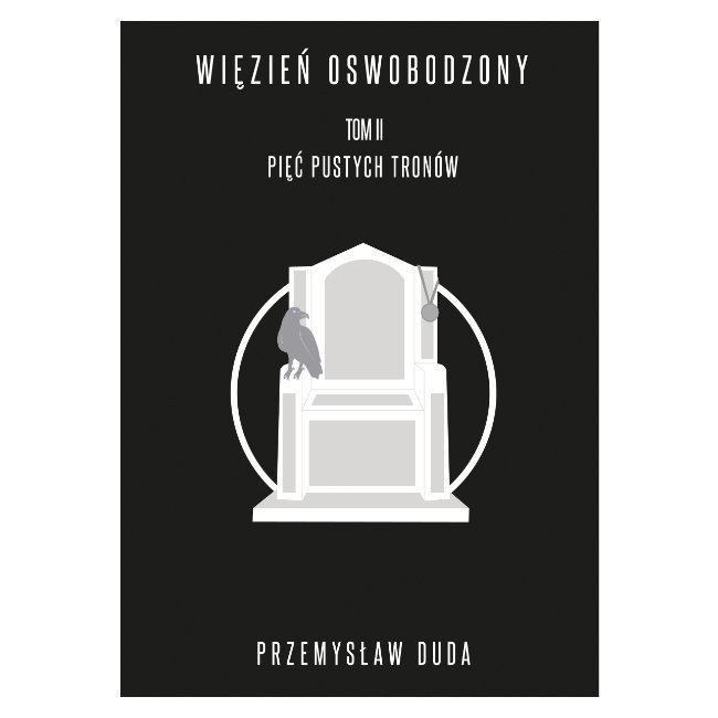 Pięć pustych tronów Przemysław Duda, trylogia Więzień Oswobodzony, tom 2