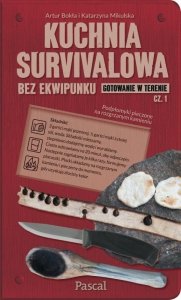Kuchnia Survivalowa Bez Ekwipunku – Gotowanie w Terenie | Pascal