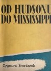 OD HUDSONU DO MISSISSIPPI - Zygmunt Broniarek