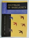 ZACZYNAJĄC OD BAUDELAIRE’A - Alina Kowalczykowa