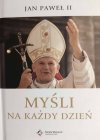 JAN PAWEŁ II. MYŚLI NA KAŻDY DZIEŃ - Jan Paweł II