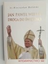 JAN PAWEŁ WIELKI DROGA DO ŚWIĘTOŚCI - Ks. Mieczysław Maliński