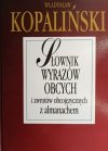 SŁOWNIK WYRAZÓW OBCYCH I ZWROTÓW OBCOJĘZYCZNYCH Z ALMANACHEM - Władysław Kopaliński