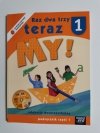 RAZ DWA TRZY TERAZ MY! 1 PODRĘCZNIK CZĘŚĆ 1 2009