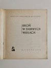 BROŃ W DAWNYCH WIEKACH - Irena Grabowska 1970