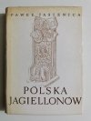 POLSKA JAGIELLONÓW - Paweł Jasienica 
