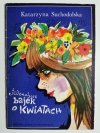 JEDENAŚCIE BAJEK O KWIATACH - Katarzyna Suchodolska 1984