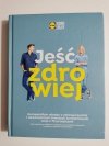 JEŚĆ ZDROWIEJ. KUCHNIA LIDLA 