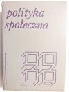 POLITYKA SPOŁECZNA - red. Rajkiewicz 1979
