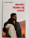 MIŁOŚCI TRZEBA SIĘ UCZYĆ - Walter Trobisch 1995