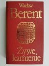 ŻYWE KAMIENIE - Wacław Berent