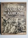 DYAMENT W KORONIE. THE DIAMOND IN THE CROWN 