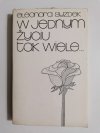 W JEDNYM ŻYCIU TAK WIELE - Eleonora Syzdek 1980