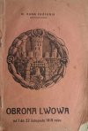 OBRONA LWOWA OD 1 DO 22 LISTOPADA 1918 – 1919 R - Adam Próchnik