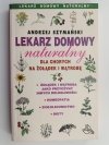 LEKARZ DOMOWY NATURALNY. DLA CHORYCH NA ŻOŁĄDEK I WĄTROBĘ - Andrzej Szymański