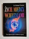 ŻYCIE MIĘDZY WCIELENIAMI - Dr Michael Newton 2004