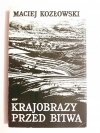 KRAJOBRAZY PRZED BITWĄ - Maciej Kozłowski 1985