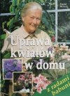 UPRAWA KWIATÓW W DOMU - Sigrid Heuer