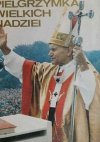 PIELGRZYMKA WIELKICH NADZIEI - Mieczysław Maliński