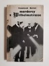 MORDERCY Z WILHELMSTRASSE - Franciszek Bernaś 1982