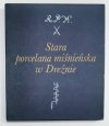 STARA PORCELANA MIŚNIEŃSKA W DREŹNIE - Ingelore Menzhausen