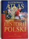 ILUSTROWANY ATLAS HISTORII POLSKI TOM 1 OD ŹRÓDEŁ PO SCHYŁEK JAGIELLONÓW 2006
