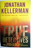 TRUE DETECTIVES - Jonathan Kellerman 2009