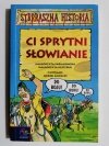 STRRRASZNA HISTORIA. CI SPRYTNI SŁOWIANIE - Małgorzata Fabianowska 