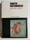 MIASTA WEZUWIUSZA. POMPEJE I HERKULANUM - Michael Grant 