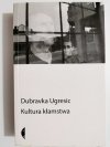 KULTURA KŁAMSTWA - Dubravka Ugresic 2006