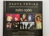 CD. ZŁOTA TRÓJKA 1982-1986