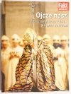 OJCZE NASZ. ŻYCIE NAJWIĘKSZEGO POLAKA 18 V 1920 – 2 IV 2005