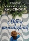MIŁOŚĆ NA WALIZKACH - Małgorzata Kalicińska