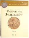 MONARCHIA JAGIELLONÓW 1399-1586 - red. Marek Derwich 2003