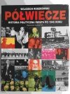 PÓŁWIECZE HISTORIA POLITYCZNA ŚWIATA PO 1945 ROKU - Wojciech Roszkowski