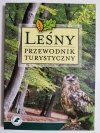 LEŚNY PRZEWODNIK TURYSTYCZNY - Mirosława Hyży i inni 2005