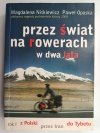 PRZEZ ŚWIAT NA ROWERACH W DWA LATA ROK I - Magdalena Nitkiewicz