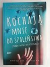 KOCHAJĄ MNIE DO SZALEŃSTWA - Brygida Grysiak